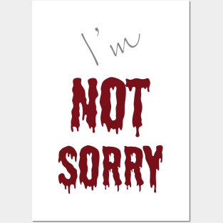 I'm "Not Sorry" Posters and Art